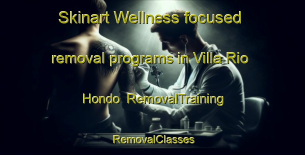 Skinart Wellness-focused removal programs in Villa Rio Hondo | RemovalTraining | RemovalClasses | SkinartTraining-Argentina