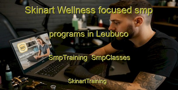 Skinart Wellness-focused smp programs in Leubuco | SmpTraining | SmpClasses | SkinartTraining-Argentina