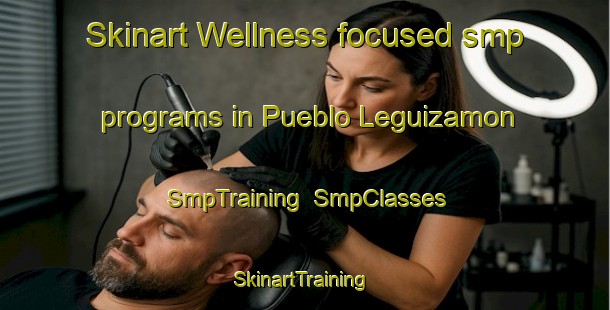 Skinart Wellness-focused smp programs in Pueblo Leguizamon | SmpTraining | SmpClasses | SkinartTraining-Argentina