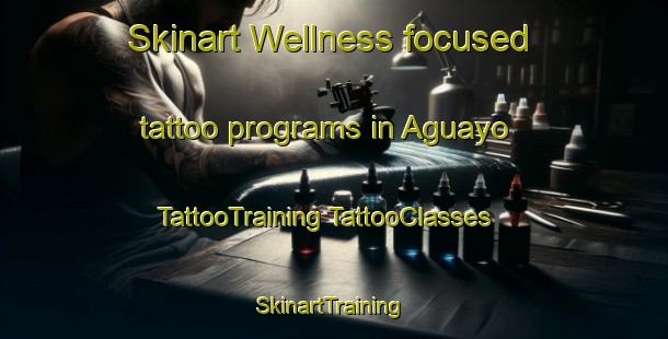 Skinart Wellness-focused tattoo programs in Aguayo | #TattooTraining #TattooClasses #SkinartTraining-Argentina