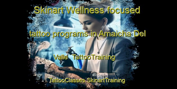 Skinart Wellness-focused tattoo programs in Amaicha Del Valle | #TattooTraining #TattooClasses #SkinartTraining-Argentina