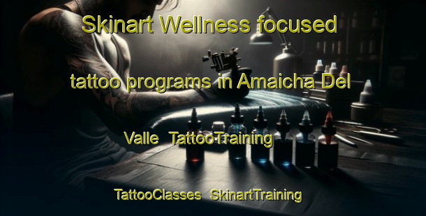 Skinart Wellness-focused tattoo programs in Amaicha Del Valle | TattooTraining | TattooClasses | SkinartTraining-Argentina