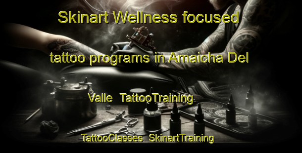 Skinart Wellness-focused tattoo programs in Amaicha Del Valle | TattooTraining | TattooClasses | SkinartTraining-Argentina