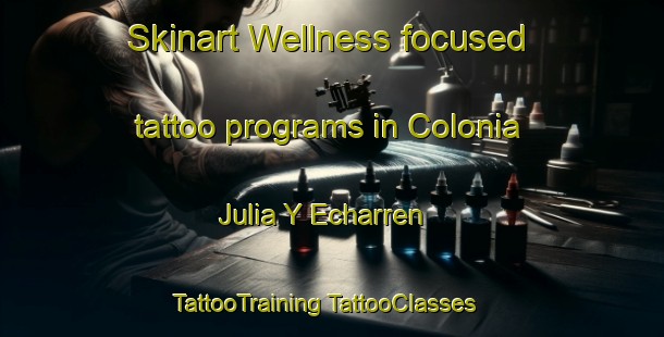 Skinart Wellness-focused tattoo programs in Colonia Julia Y Echarren | #TattooTraining #TattooClasses #SkinartTraining-Argentina