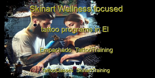 Skinart Wellness-focused tattoo programs in El Empachado | TattooTraining | TattooClasses | SkinartTraining-Argentina