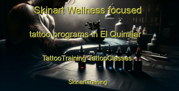 Skinart Wellness-focused tattoo programs in El Quimilar | #TattooTraining #TattooClasses #SkinartTraining-Argentina