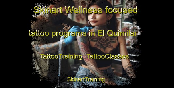 Skinart Wellness-focused tattoo programs in El Quimilar | TattooTraining | TattooClasses | SkinartTraining-Argentina