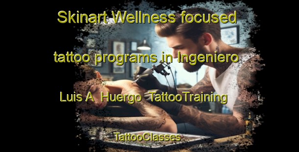 Skinart Wellness-focused tattoo programs in Ingeniero Luis A  Huergo | TattooTraining | TattooClasses | SkinartTraining-Argentina