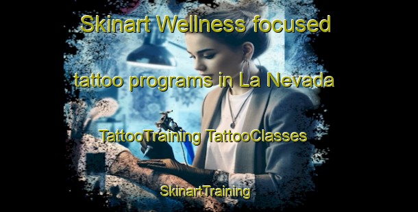 Skinart Wellness-focused tattoo programs in La Nevada | #TattooTraining #TattooClasses #SkinartTraining-Argentina