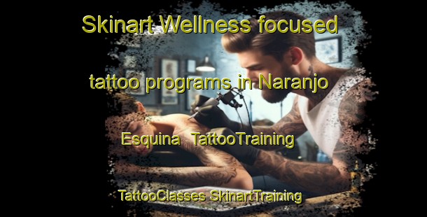 Skinart Wellness-focused tattoo programs in Naranjo Esquina | #TattooTraining #TattooClasses #SkinartTraining-Argentina