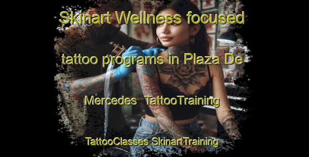 Skinart Wellness-focused tattoo programs in Plaza De Mercedes | #TattooTraining #TattooClasses #SkinartTraining-Argentina