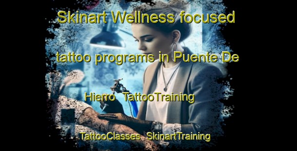 Skinart Wellness-focused tattoo programs in Puente De Hierro | TattooTraining | TattooClasses | SkinartTraining-Argentina