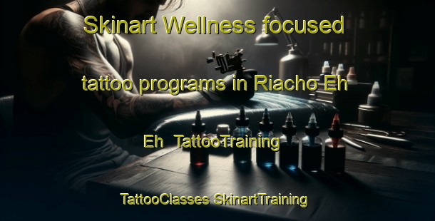 Skinart Wellness-focused tattoo programs in Riacho Eh Eh | #TattooTraining #TattooClasses #SkinartTraining-Argentina