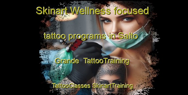 Skinart Wellness-focused tattoo programs in Salto Grande | #TattooTraining #TattooClasses #SkinartTraining-Argentina