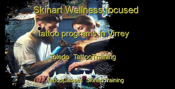 Skinart Wellness-focused tattoo programs in Virrey Toledo | TattooTraining | TattooClasses | SkinartTraining-Argentina