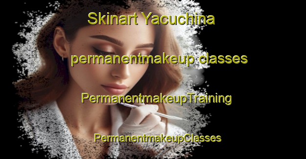 Skinart Yacuchina permanentmakeup classes | PermanentmakeupTraining | PermanentmakeupClasses | SkinartTraining-Argentina
