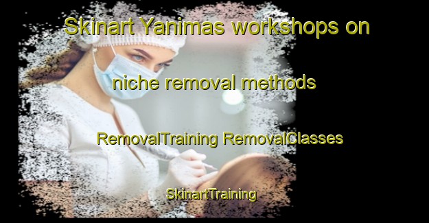 Skinart Yanimas workshops on niche removal methods | #RemovalTraining #RemovalClasses #SkinartTraining-Argentina