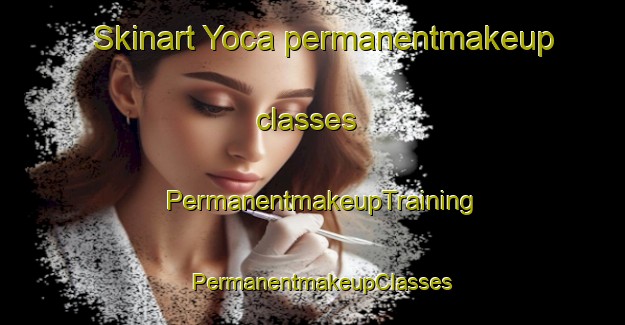 Skinart Yoca permanentmakeup classes | PermanentmakeupTraining | PermanentmakeupClasses | SkinartTraining-Argentina